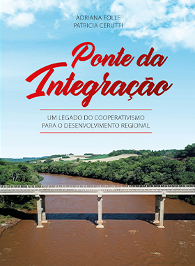 Ponte da Integração: Um Legado do Cooperativismo para o Desenvolvimento Regional
